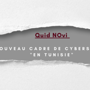 Nouveau cadre réglementaire de cybersécurité en Tunisie