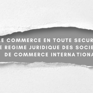 Le régime juridique des sociétés de commerce International