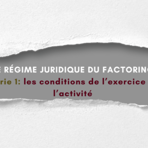 Le Régime juridique du factoring