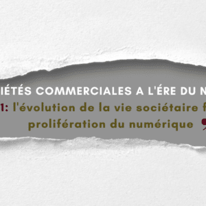 Les sociétés commerciales à l&rsquo;ère du numérique:l&rsquo;évolution de la vie sociétaire face à la prolifération du numérique