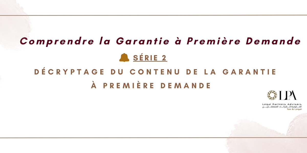 Comprendre la Garantie à Première Demande: Série 2 : Décryptage du Contenu de la Garantie à Première Demande