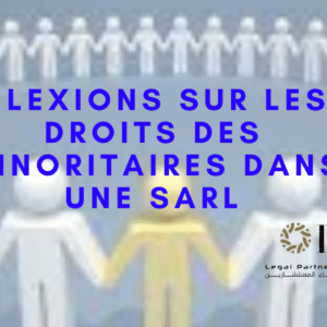RÉFLEXIONS SUR LES DROITS DES MINORITAIRES DANS UNE SARL